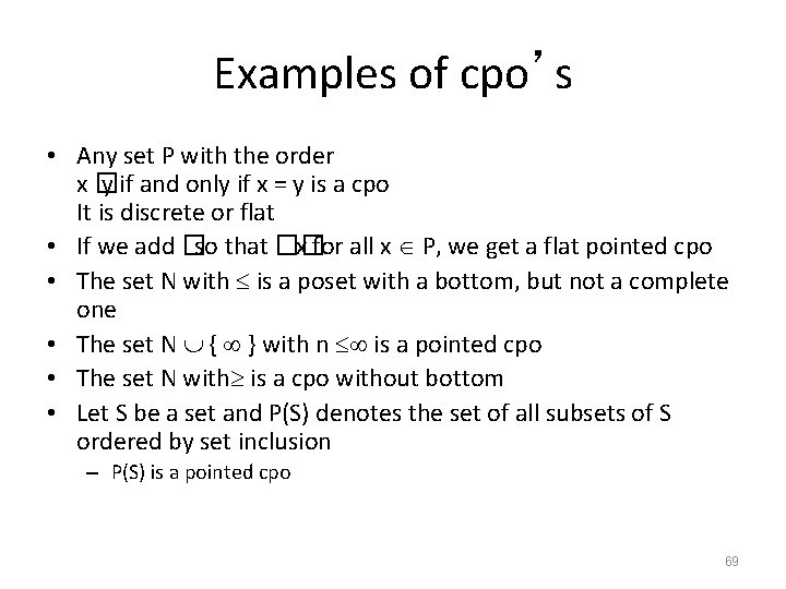 Examples of cpo’s • Any set P with the order x� y if and