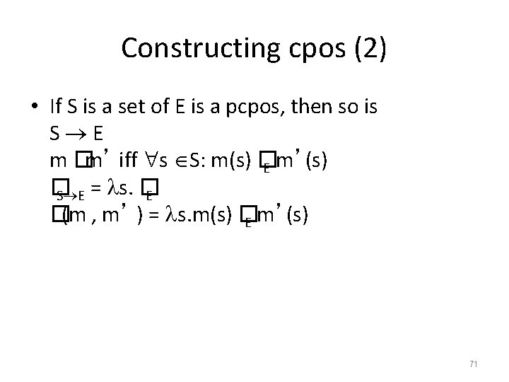 Constructing cpos (2) • If S is a set of E is a pcpos,