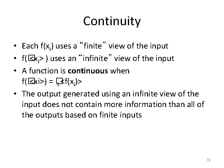 Continuity • Each f(xi) uses a “finite” view of the input • f(� <xi>