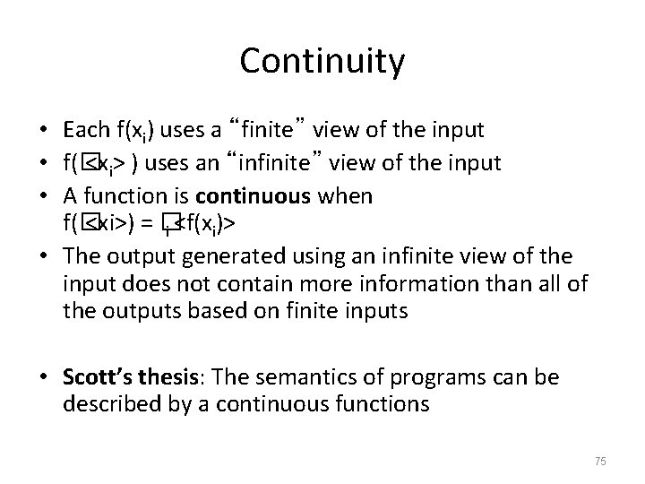 Continuity • Each f(xi) uses a “finite” view of the input • f(� <xi>