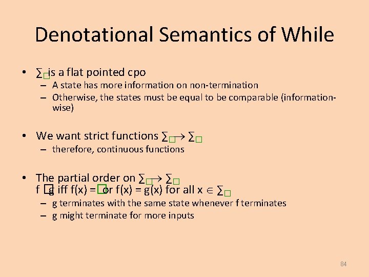 Denotational Semantics of While • ∑�is a flat pointed cpo – A state has