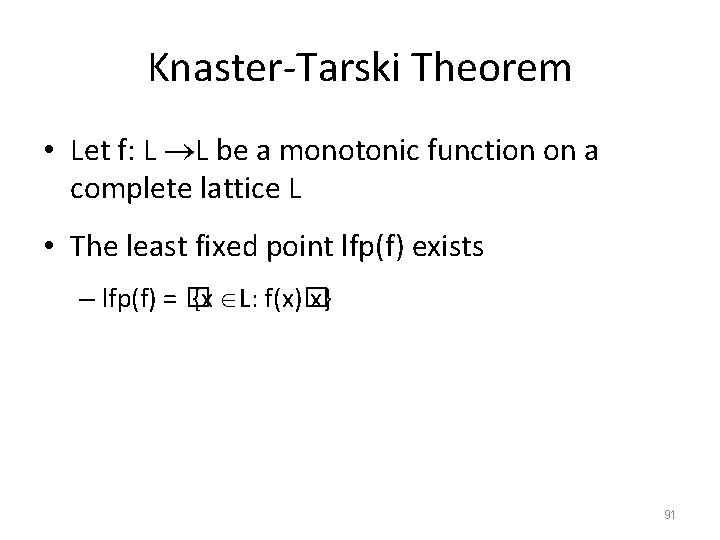 Knaster-Tarski Theorem • Let f: L L be a monotonic function on a complete