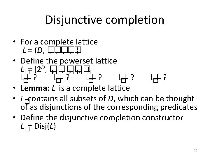 Disjunctive completion • For a complete lattice L = (D, � , � ,