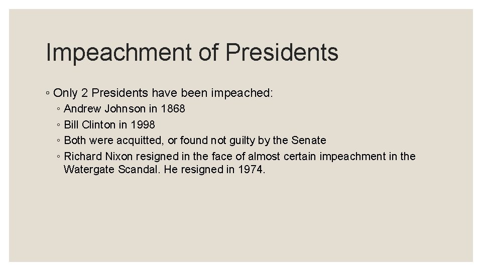 Impeachment of Presidents ◦ Only 2 Presidents have been impeached: ◦ Andrew Johnson in