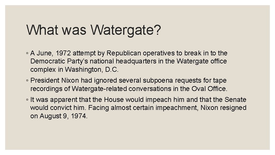 What was Watergate? ◦ A June, 1972 attempt by Republican operatives to break in