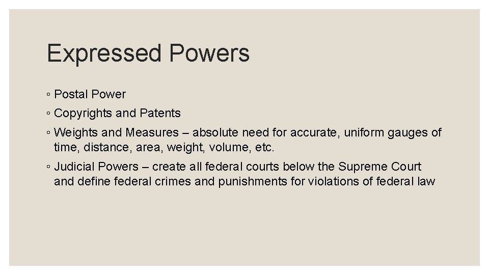 Expressed Powers ◦ Postal Power ◦ Copyrights and Patents ◦ Weights and Measures –