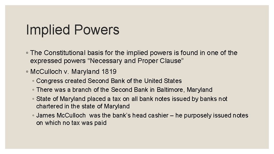 Implied Powers ◦ The Constitutional basis for the implied powers is found in one