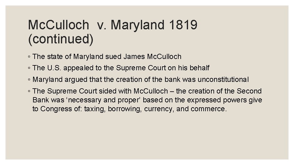 Mc. Culloch v. Maryland 1819 (continued) ◦ The state of Maryland sued James Mc.