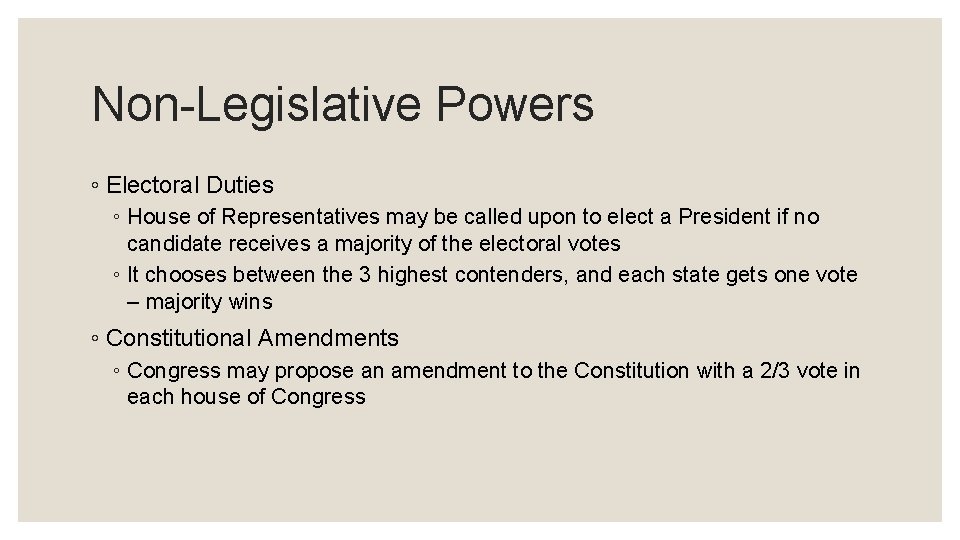Non-Legislative Powers ◦ Electoral Duties ◦ House of Representatives may be called upon to
