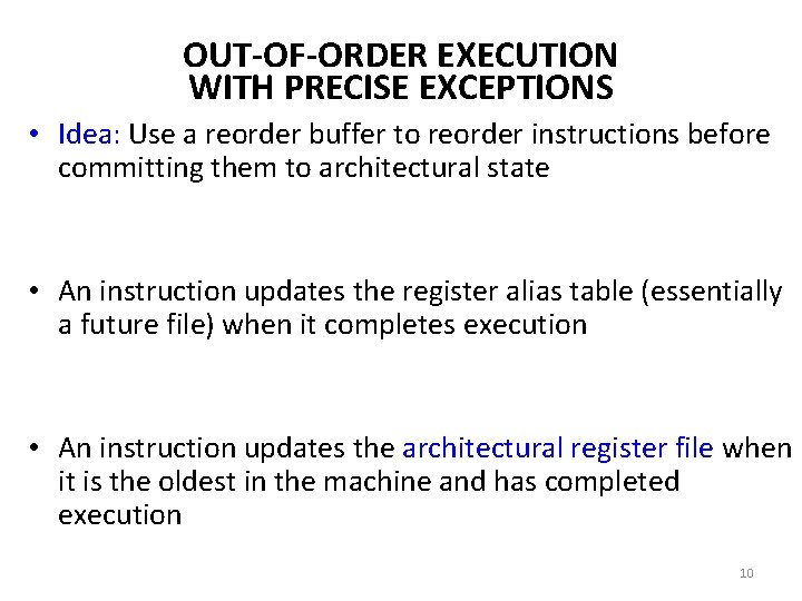 OUT-OF-ORDER EXECUTION WITH PRECISE EXCEPTIONS • Idea: Use a reorder buffer to reorder instructions OUT-OF-ORDER EXECUTION WITH PRECISE EXCEPTIONS • Idea: Use a reorder buffer to reorder instructions