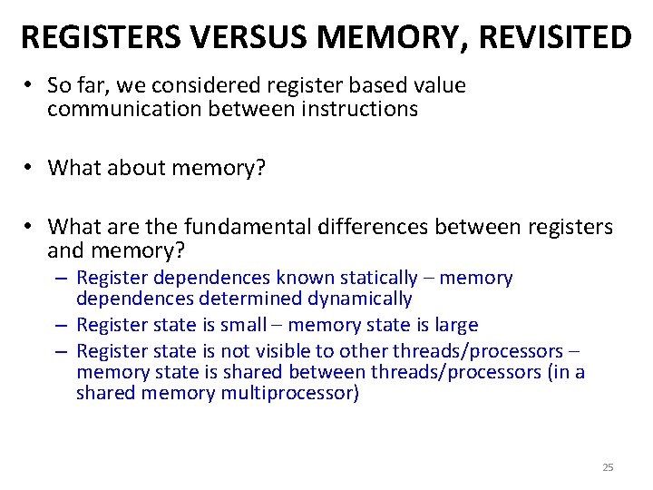 REGISTERS VERSUS MEMORY, REVISITED • So far, we considered register based value communication between REGISTERS VERSUS MEMORY, REVISITED • So far, we considered register based value communication between
