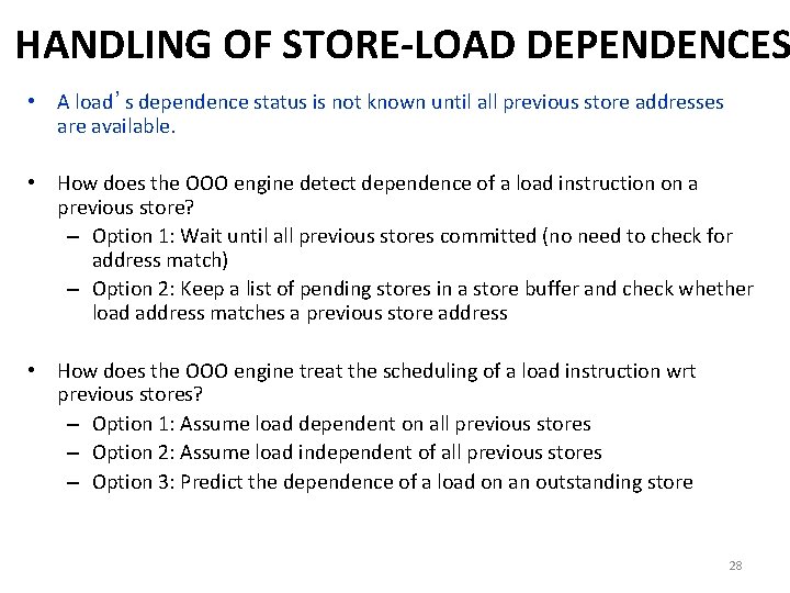 HANDLING OF STORE-LOAD DEPENDENCES • A load’s dependence status is not known until all HANDLING OF STORE-LOAD DEPENDENCES • A load’s dependence status is not known until all