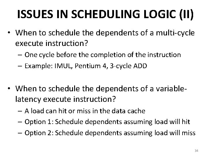 ISSUES IN SCHEDULING LOGIC (II) • When to schedule the dependents of a multi-cycle ISSUES IN SCHEDULING LOGIC (II) • When to schedule the dependents of a multi-cycle
