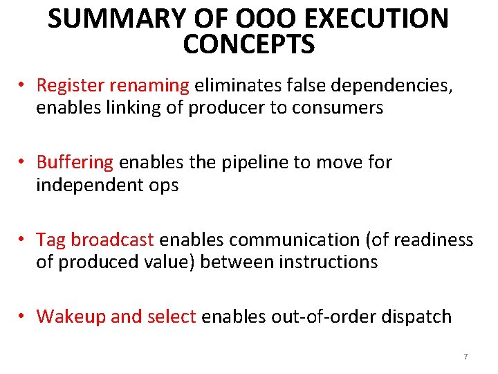 SUMMARY OF OOO EXECUTION CONCEPTS • Register renaming eliminates false dependencies, enables linking of SUMMARY OF OOO EXECUTION CONCEPTS • Register renaming eliminates false dependencies, enables linking of