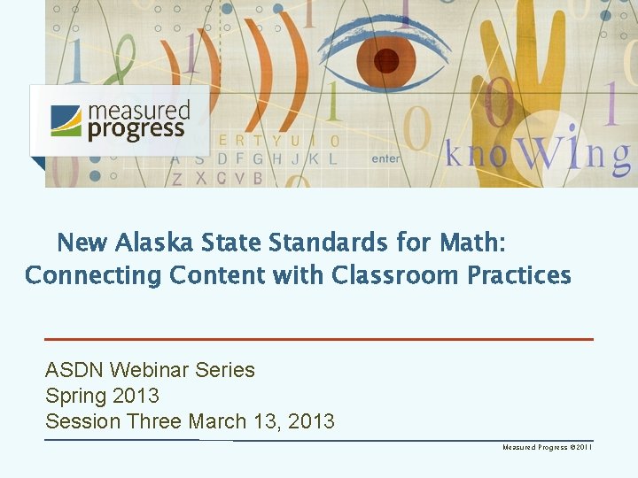 New Alaska State Standards for Math: Connecting Content with Classroom Practices ASDN Webinar Series