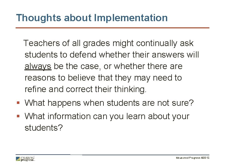 Thoughts about Implementation Teachers of all grades might continually ask students to defend whether