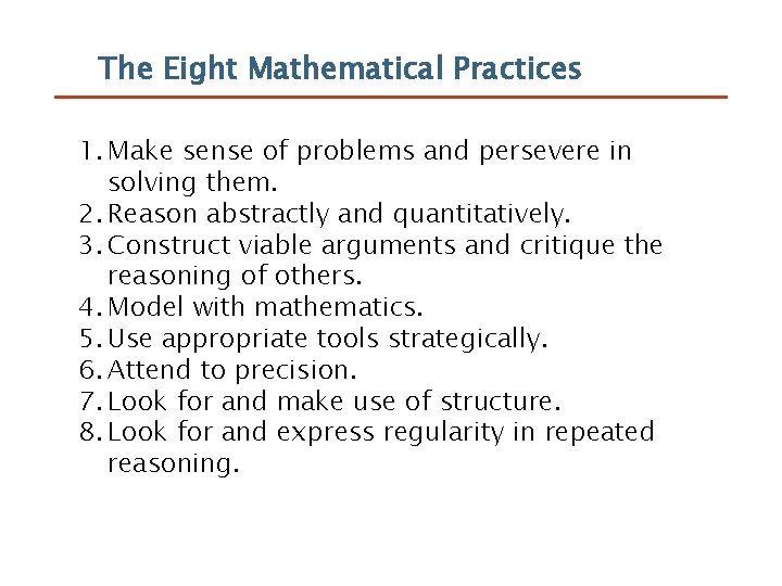 The Eight Mathematical Practices 1. Make sense of problems and persevere in solving them.
