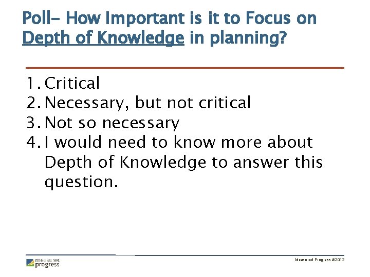 Poll- How Important is it to Focus on Depth of Knowledge in planning? 1.