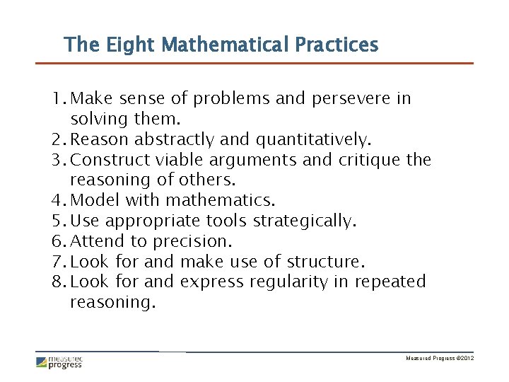 The Eight Mathematical Practices 1. Make sense of problems and persevere in solving them.