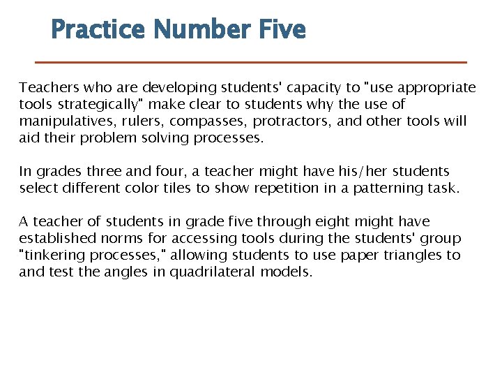 Practice Number Five Teachers who are developing students' capacity to "use appropriate tools strategically"