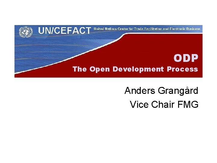 ODP The Open Development Process Anders Grangård Vice Chair FMG 