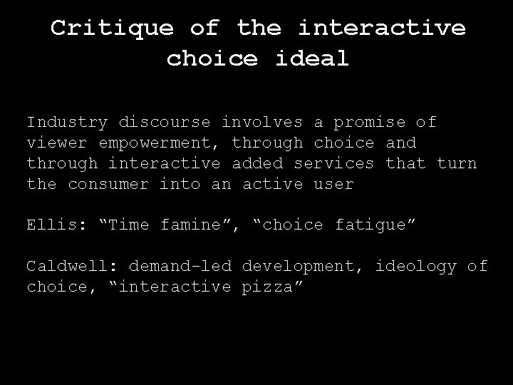 Critique of the interactive choice ideal Industry discourse involves a promise of viewer empowerment,