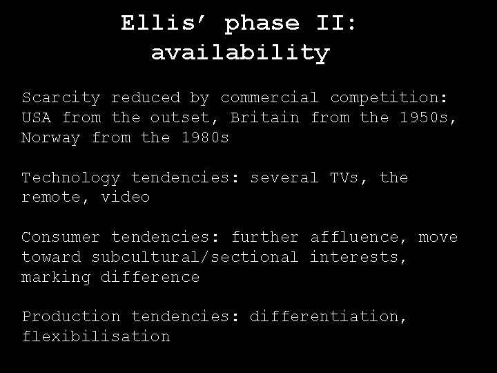 Ellis’ phase II: availability Scarcity reduced by commercial competition: USA from the outset, Britain