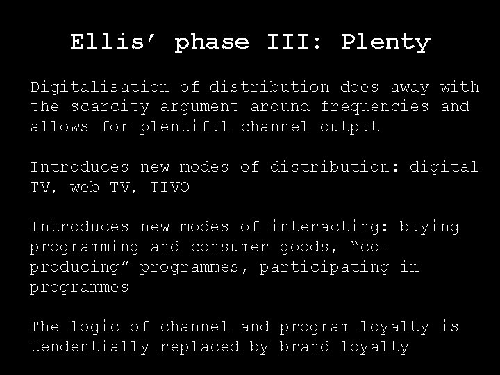 Ellis’ phase III: Plenty Digitalisation of distribution does away with the scarcity argument around