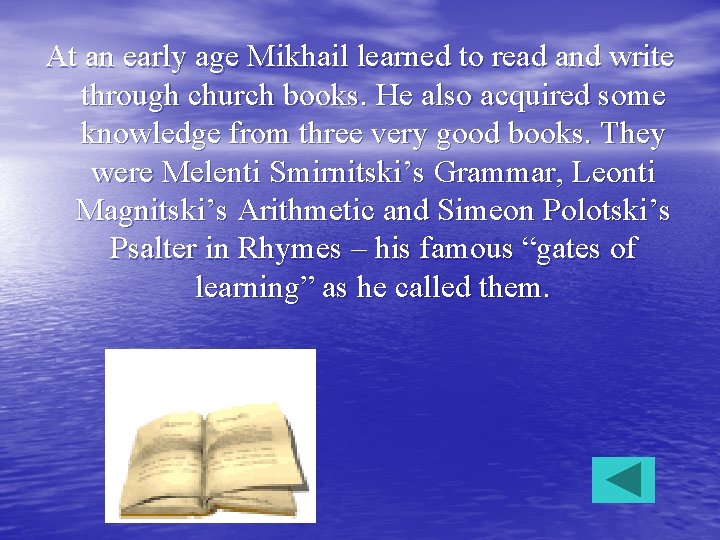 At an early age Mikhail learned to read and write through church books. He