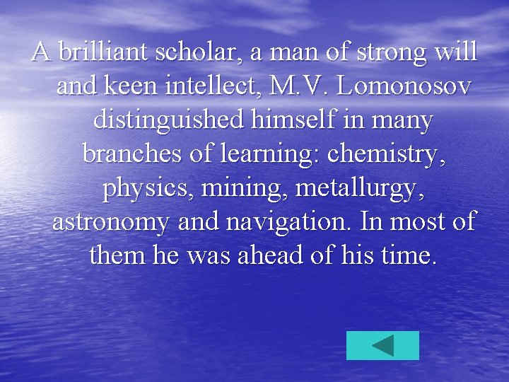 A brilliant scholar, a man of strong will and keen intellect, M. V. Lomonosov