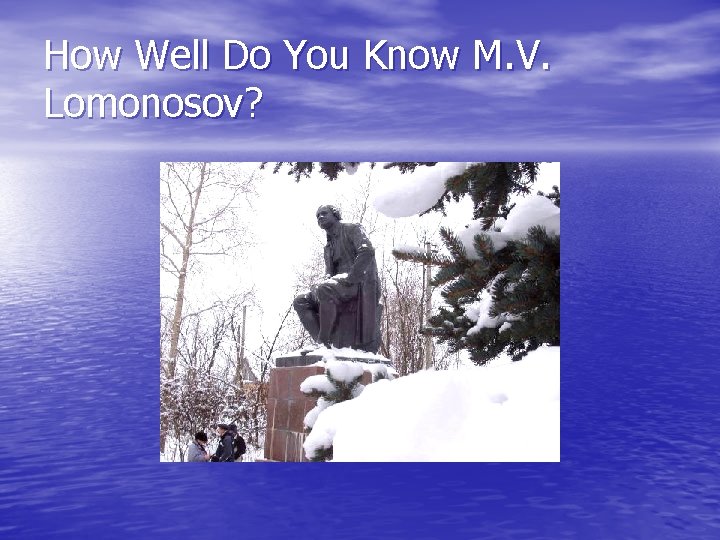 How Well Do You Know M. V. Lomonosov? 