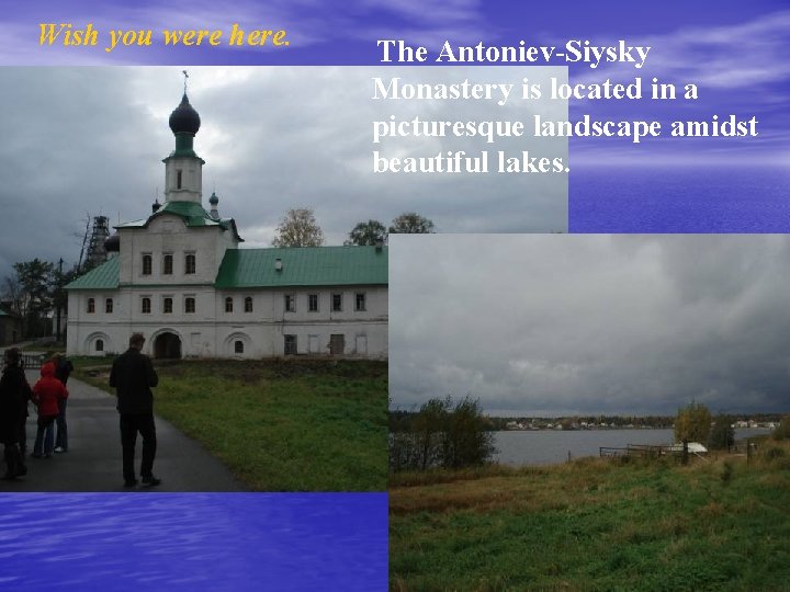 Wish you were here. The Antoniev-Siysky Monastery is located in a picturesque landscape amidst