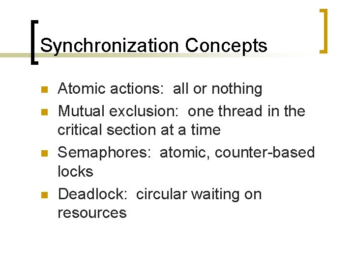 Synchronization Concepts n n Atomic actions: all or nothing Mutual exclusion: one thread in