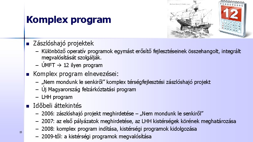 Komplex program n Zászlóshajó projektek – Különböző operatív programok egymást erősítő fejlesztéseinek összehangolt, integrált