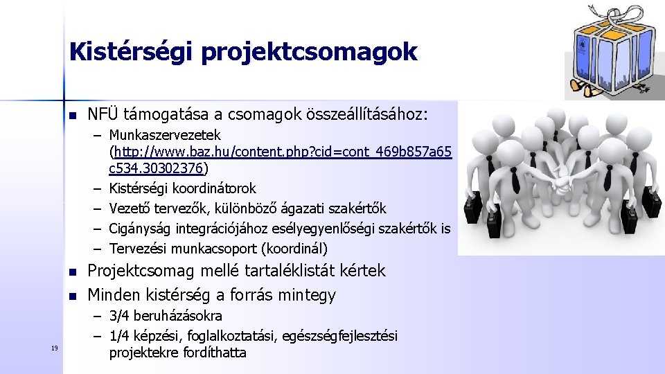 Kistérségi projektcsomagok n NFÜ támogatása a csomagok összeállításához: – Munkaszervezetek (http: //www. baz. hu/content.