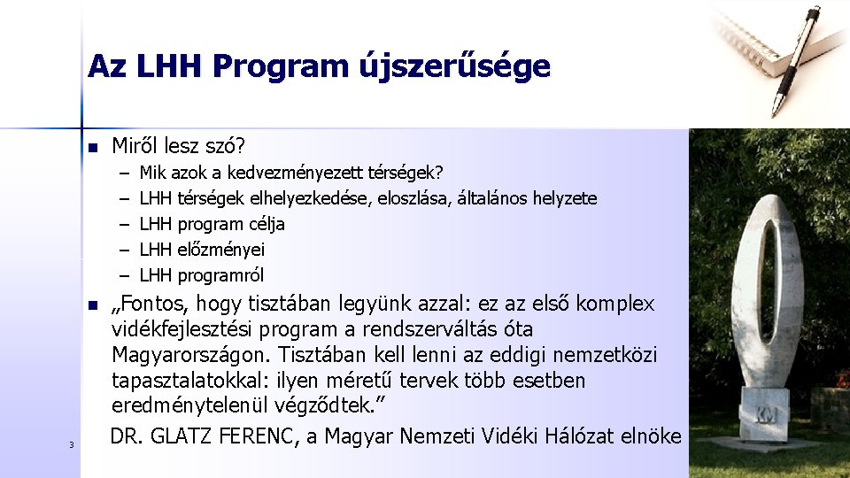 Az LHH Program újszerűsége n Miről lesz szó? – – – n 3 Mik