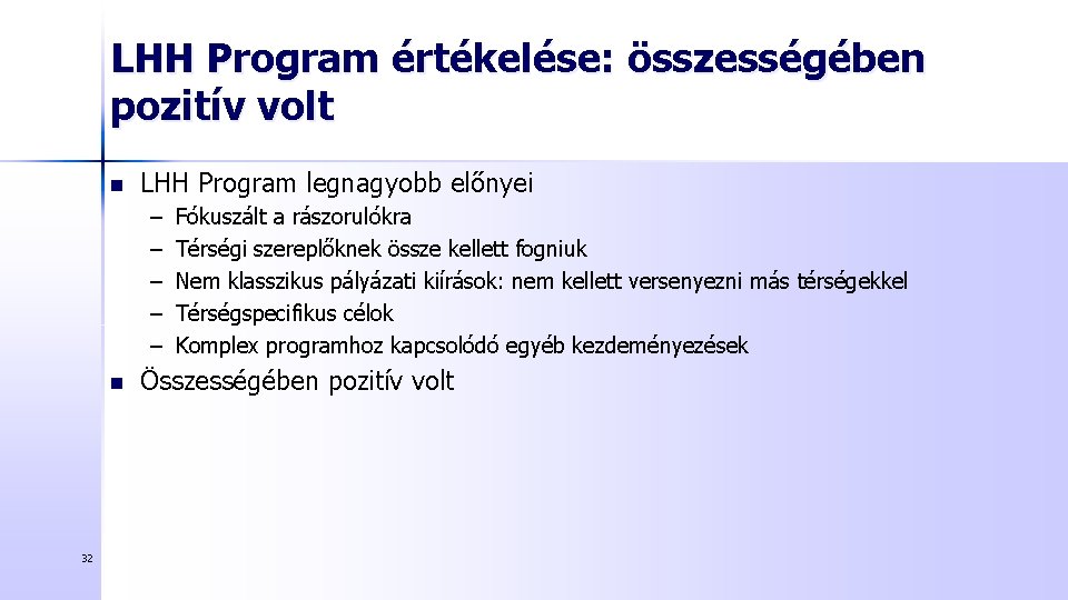 LHH Program értékelése: összességében pozitív volt n LHH Program legnagyobb előnyei – – –