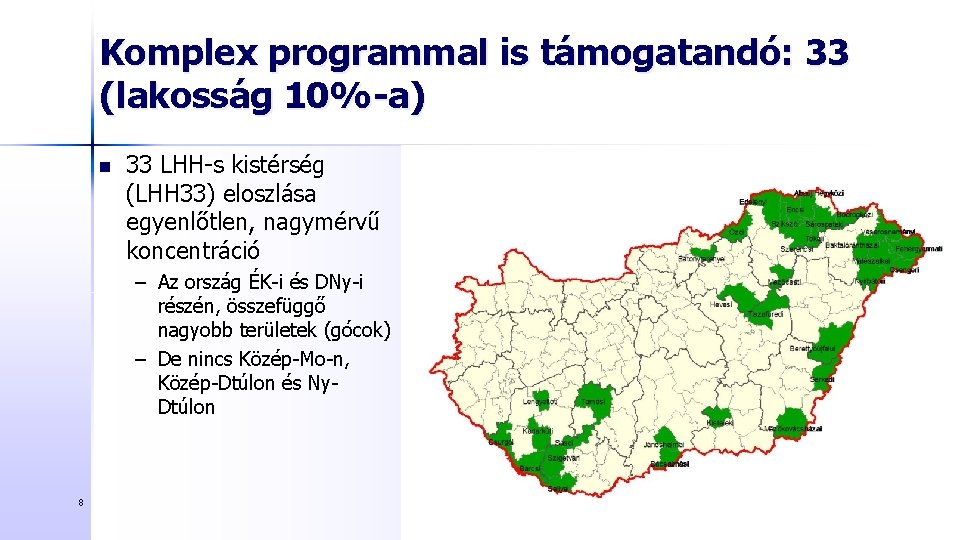 Komplex programmal is támogatandó: 33 (lakosság 10%-a) n 33 LHH-s kistérség (LHH 33) eloszlása