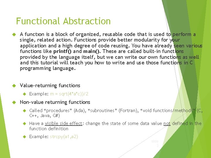 Functional Abstraction A function is a block of organized, reusable code that is used