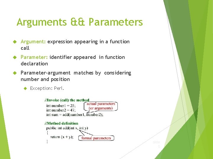 Arguments && Parameters Argument: expression appearing in a function call Parameter: identifier appeared in