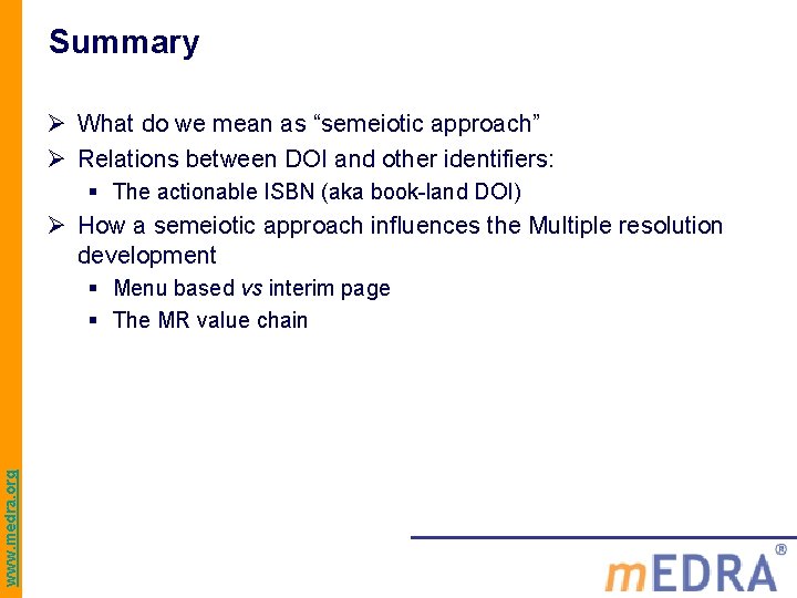 Summary Ø What do we mean as “semeiotic approach” Ø Relations between DOI and