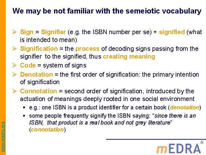 We may be not familiar with the semeiotic vocabulary www. medra. org Ø Sign