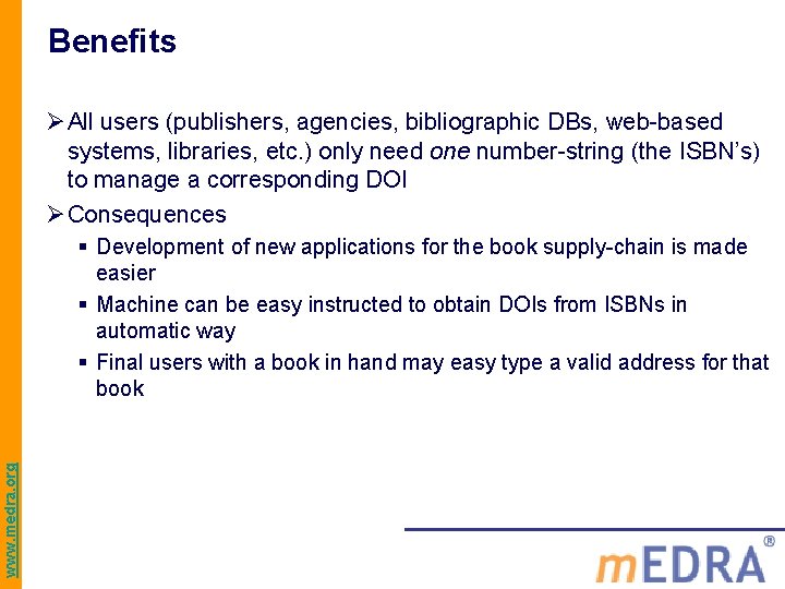 Benefits ØAll users (publishers, agencies, bibliographic DBs, web-based systems, libraries, etc. ) only need