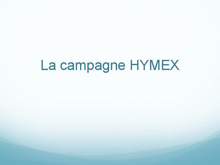 La campagne HYMEX 