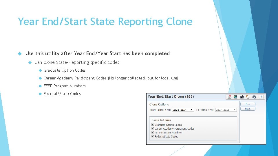 Year End/Start State Reporting Clone Use this utility after Year End/Year Start has been
