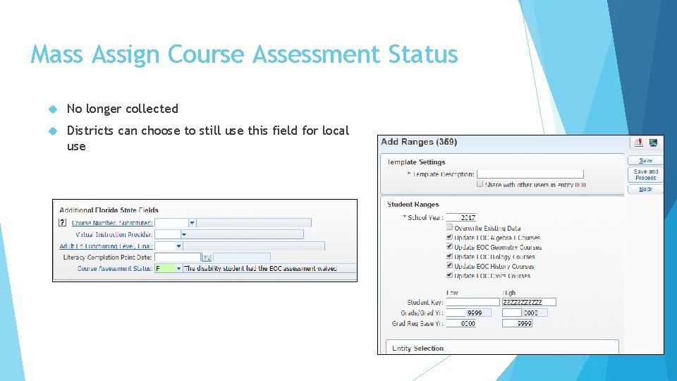 Mass Assign Course Assessment Status No longer collected Districts can choose to still use