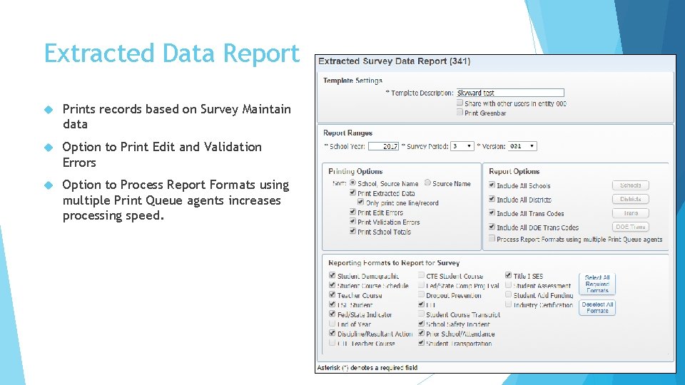 Extracted Data Report Prints records based on Survey Maintain data Option to Print Edit
