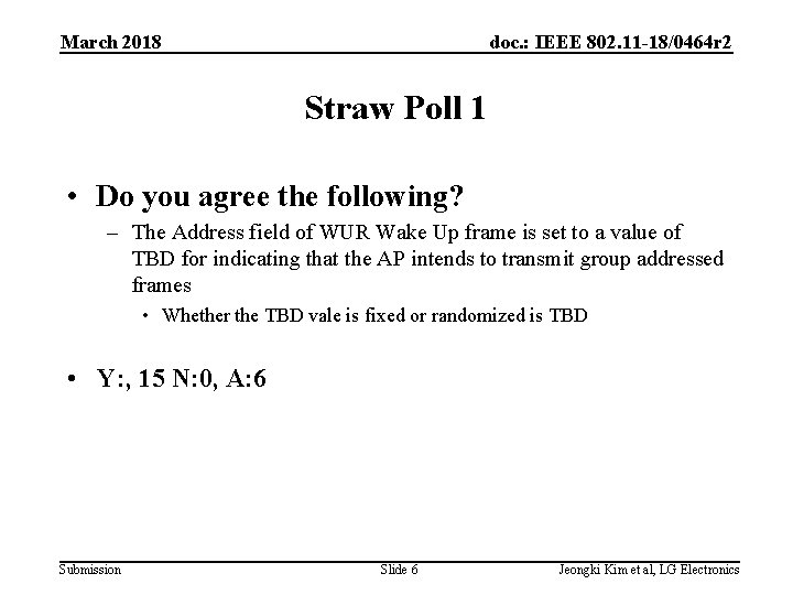 March 2018 doc. : IEEE 802. 11 -18/0464 r 2 Straw Poll 1 •