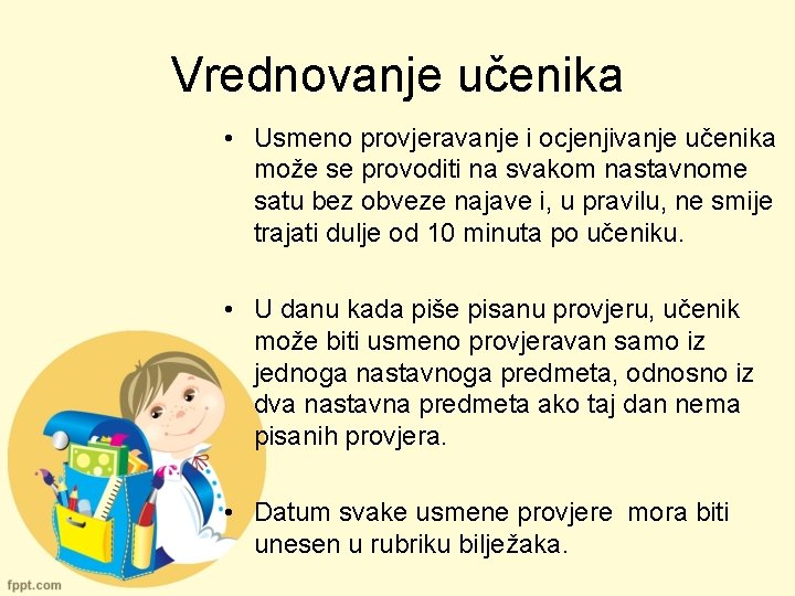 Vrednovanje učenika • Usmeno provjeravanje i ocjenjivanje učenika može se provoditi na svakom nastavnome