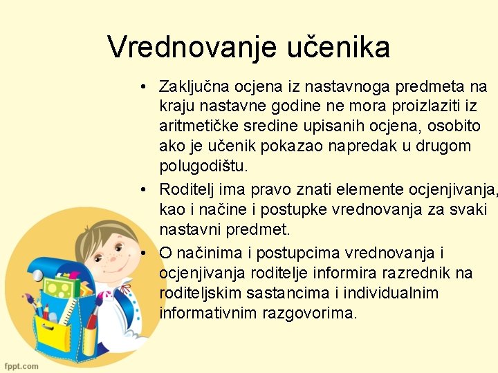 Vrednovanje učenika • Zaključna ocjena iz nastavnoga predmeta na kraju nastavne godine ne mora